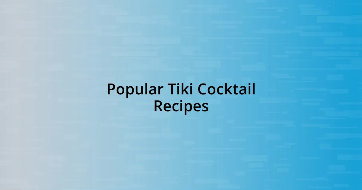 Popular Tiki Cocktail Recipes