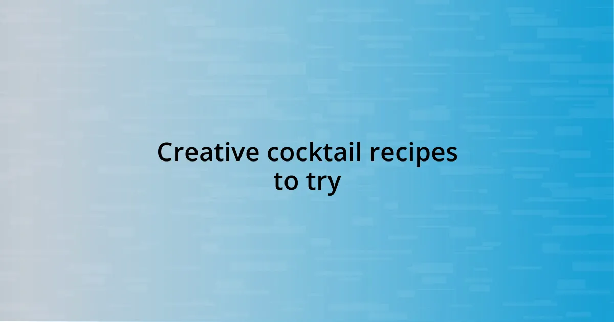 Creative cocktail recipes to try