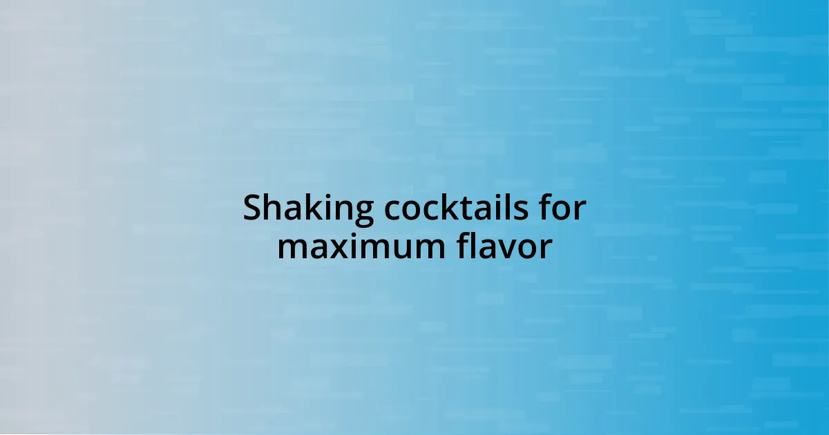 Shaking cocktails for maximum flavor