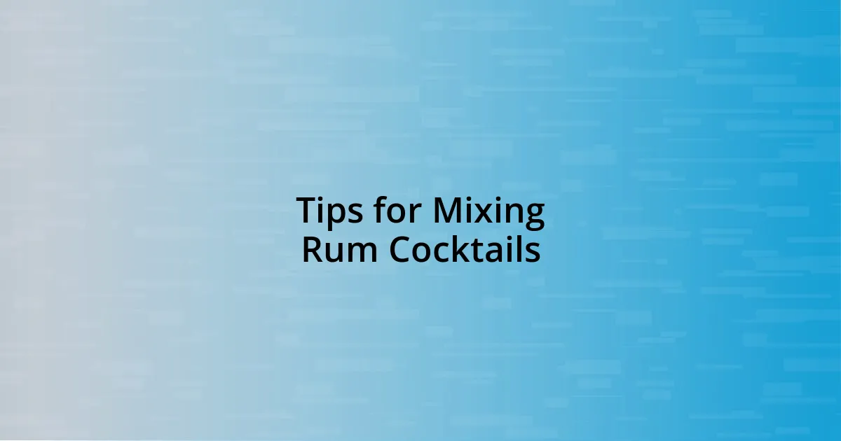 Tips for Mixing Rum Cocktails