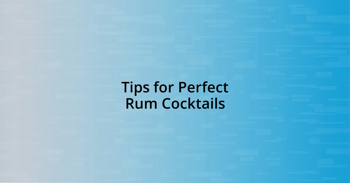 Tips for Perfect Rum Cocktails