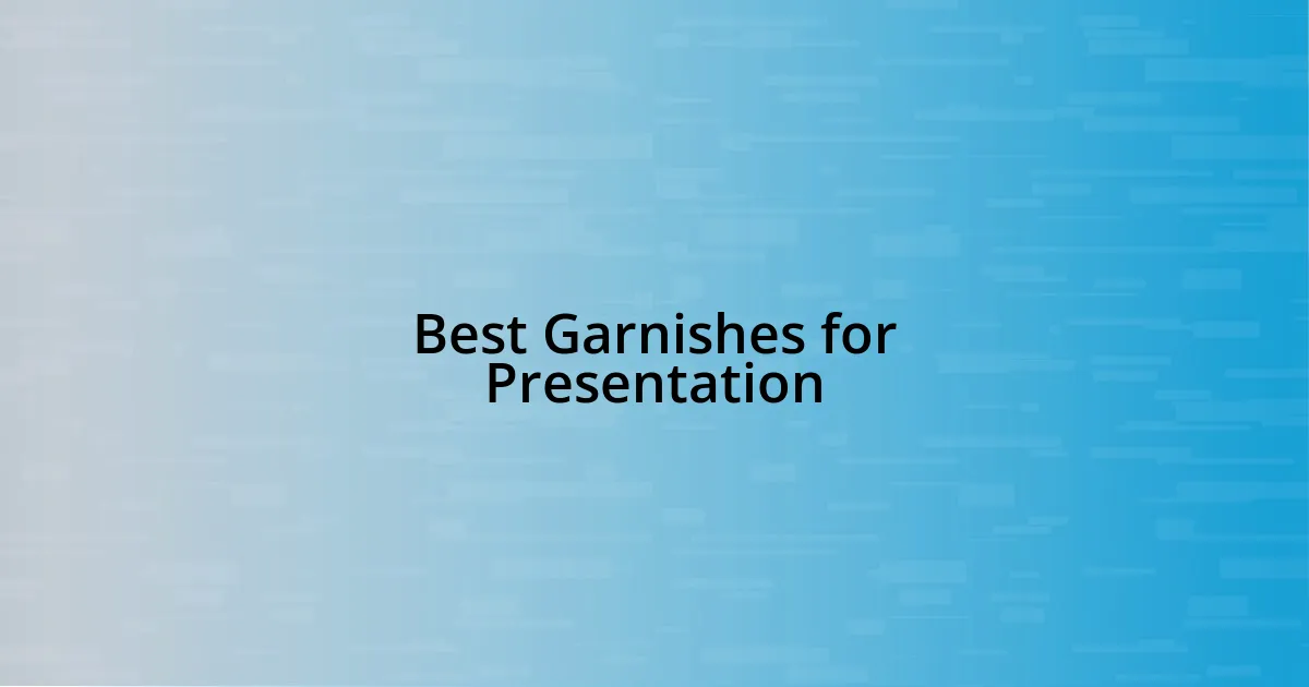 Best Garnishes for Presentation