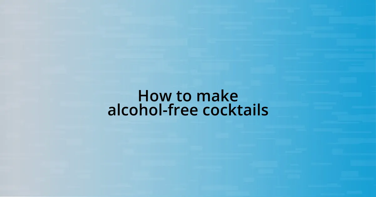 How to make alcohol-free cocktails