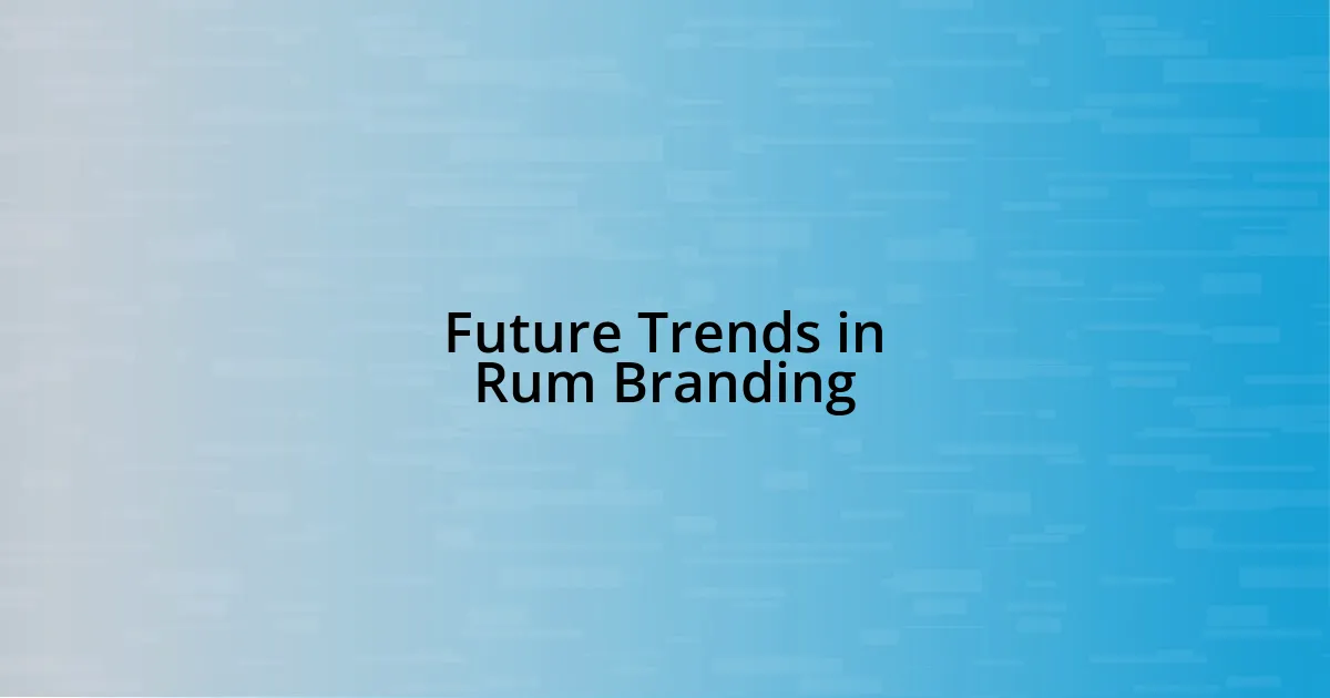 Future Trends in Rum Branding