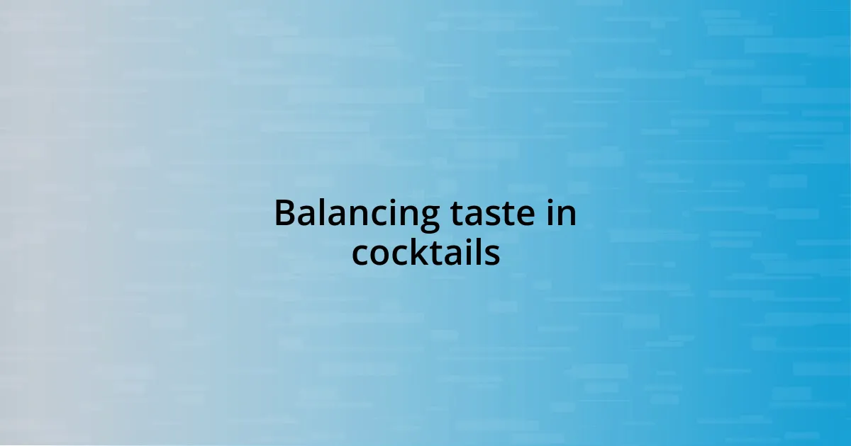 Balancing taste in cocktails