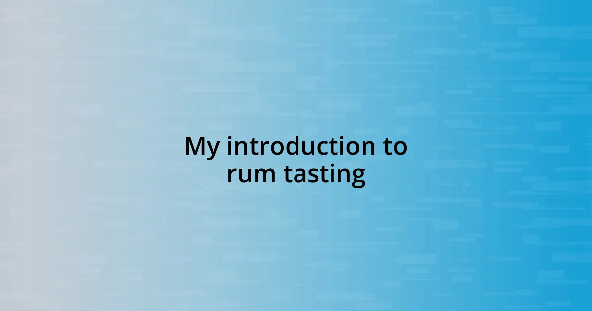 My introduction to rum tasting