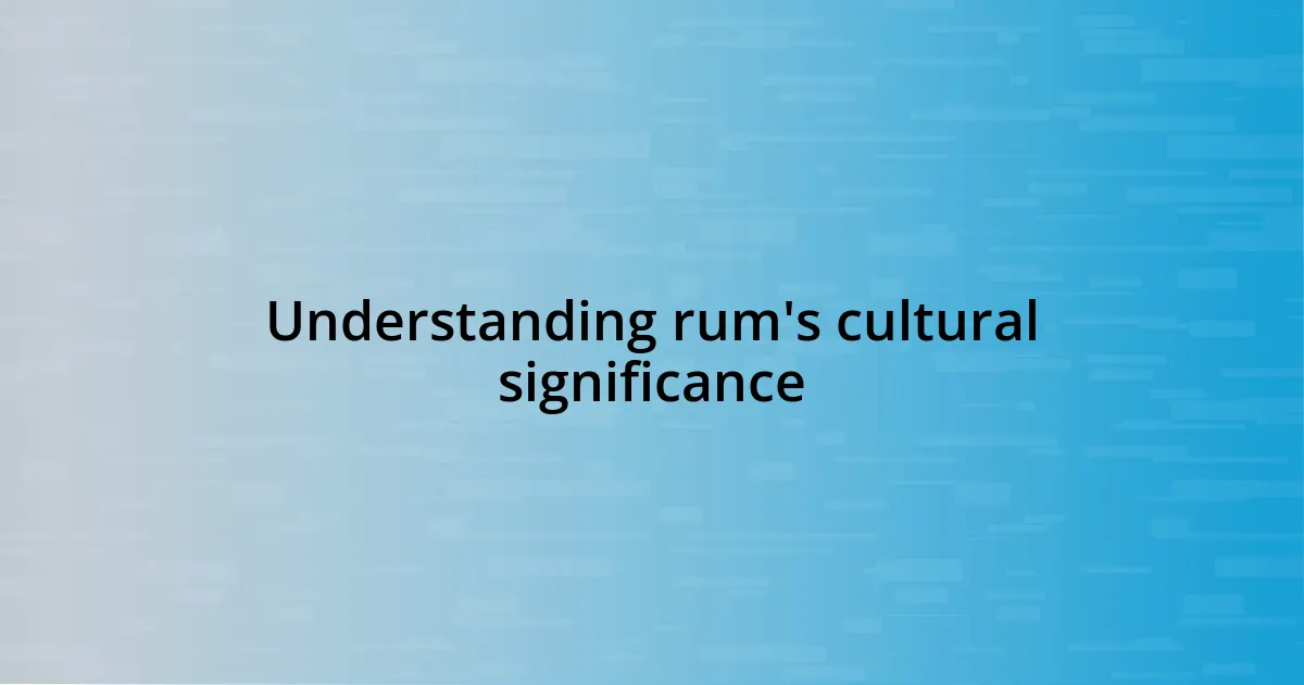 Understanding rum