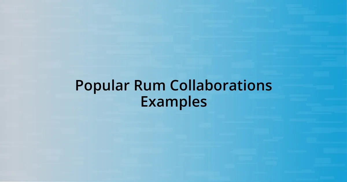 Popular Rum Collaborations Examples