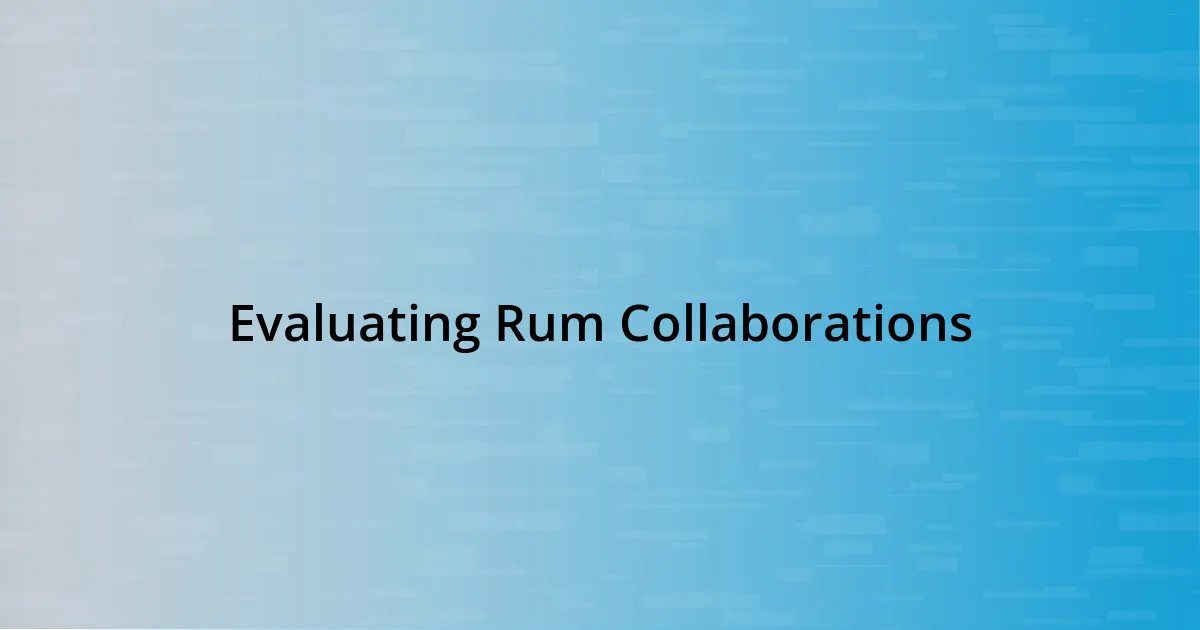 Evaluating Rum Collaborations