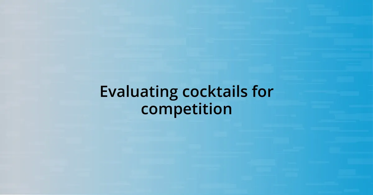 Evaluating cocktails for competition