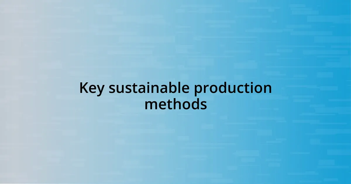 Key sustainable production methods