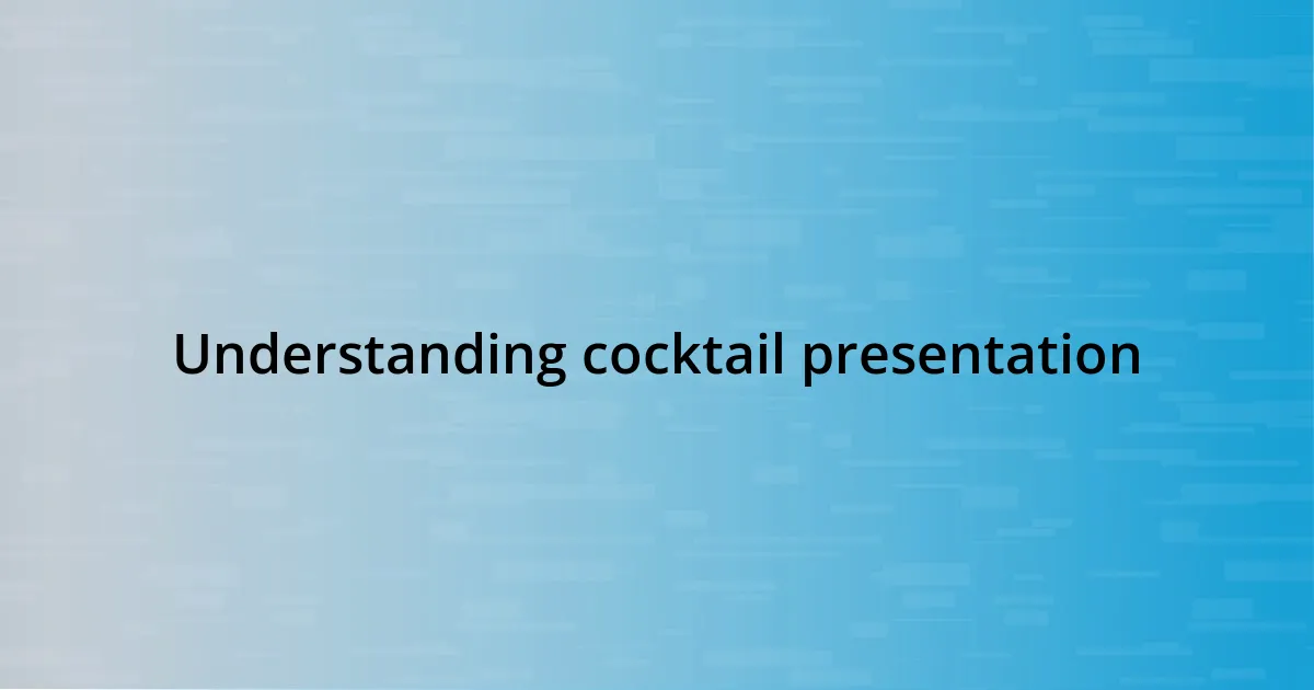 Understanding cocktail presentation