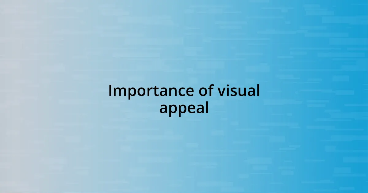 Importance of visual appeal