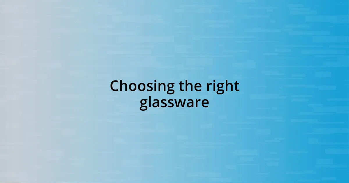 Choosing the right glassware