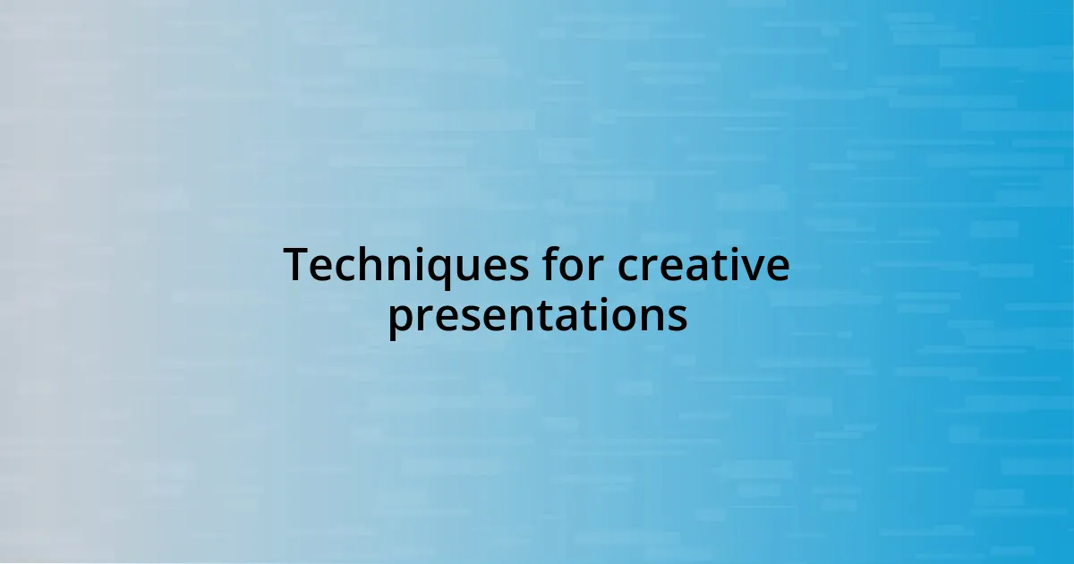 Techniques for creative presentations