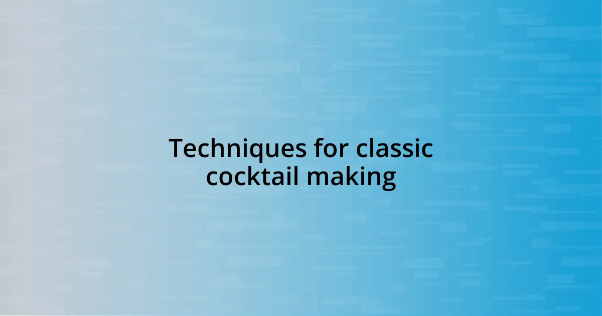 Techniques for classic cocktail making