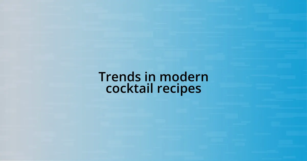 Trends in modern cocktail recipes