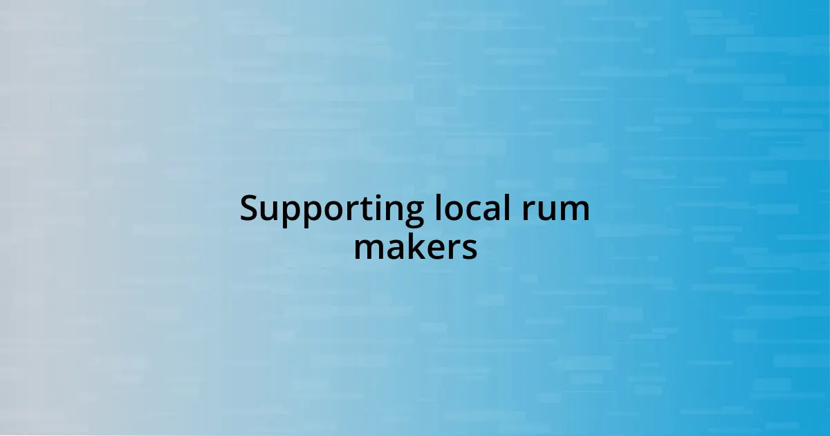 Supporting local rum makers