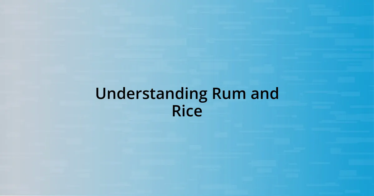 Understanding Rum and Rice