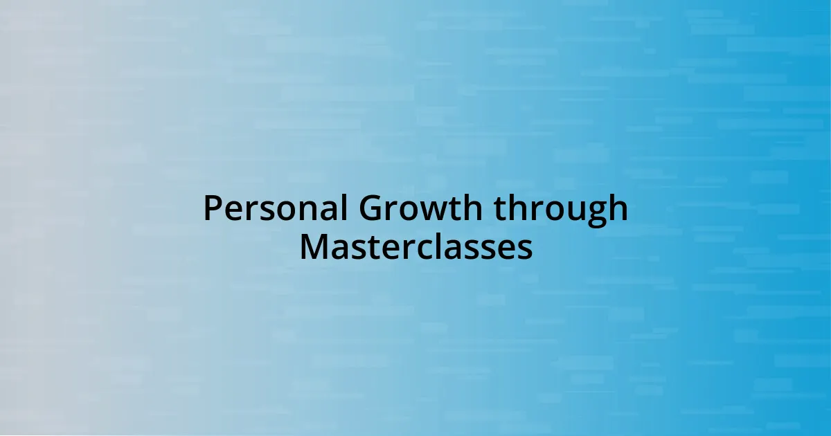 Personal Growth through Masterclasses