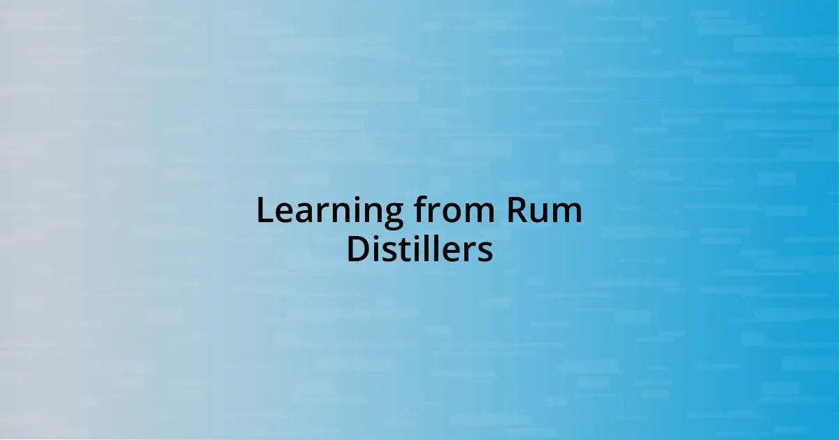 Learning from Rum Distillers