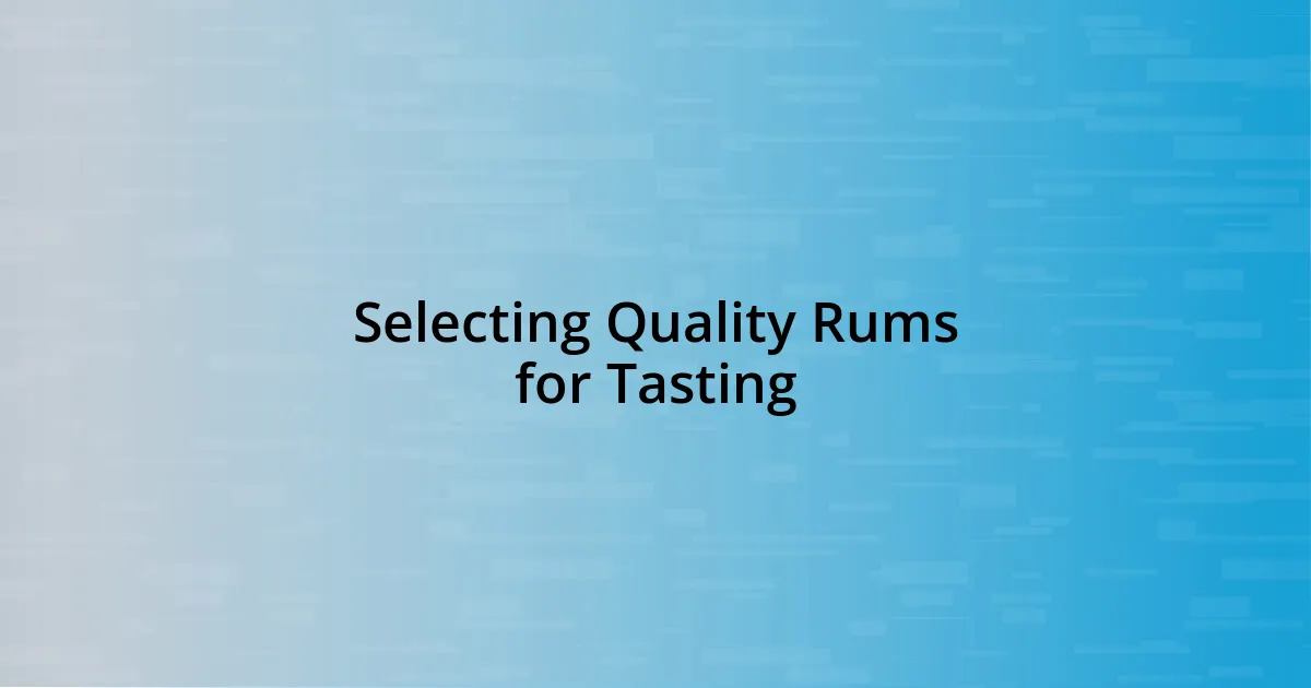 Selecting Quality Rums for Tasting