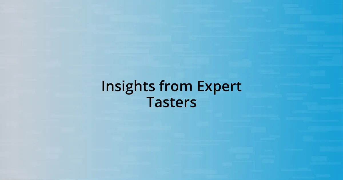 Insights from Expert Tasters