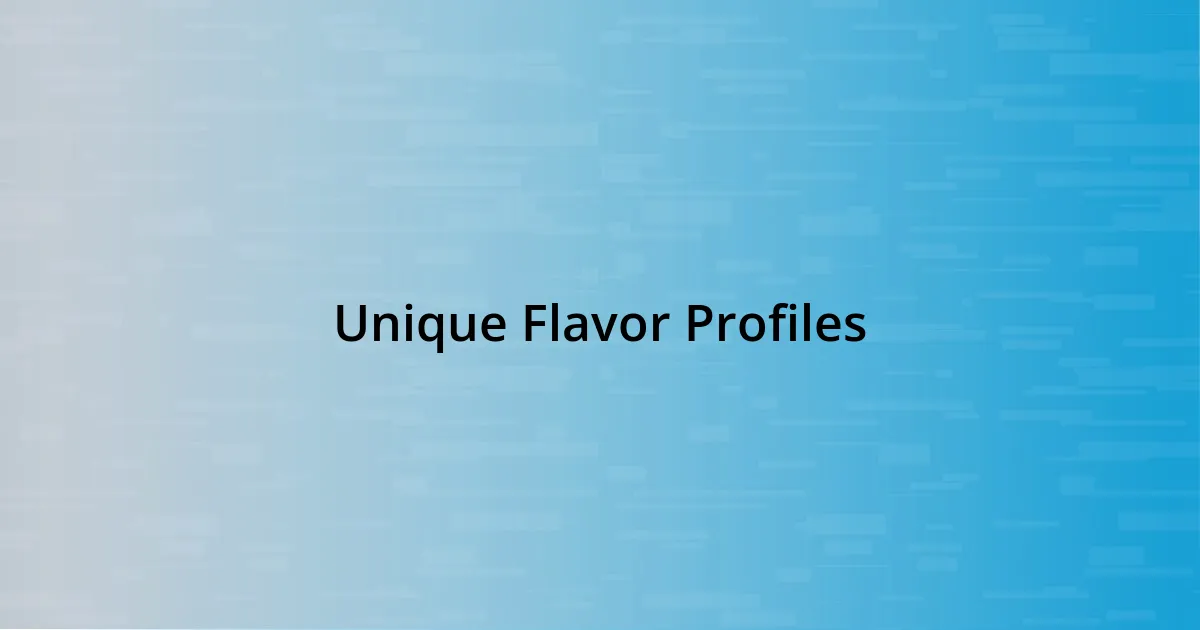 Unique Flavor Profiles