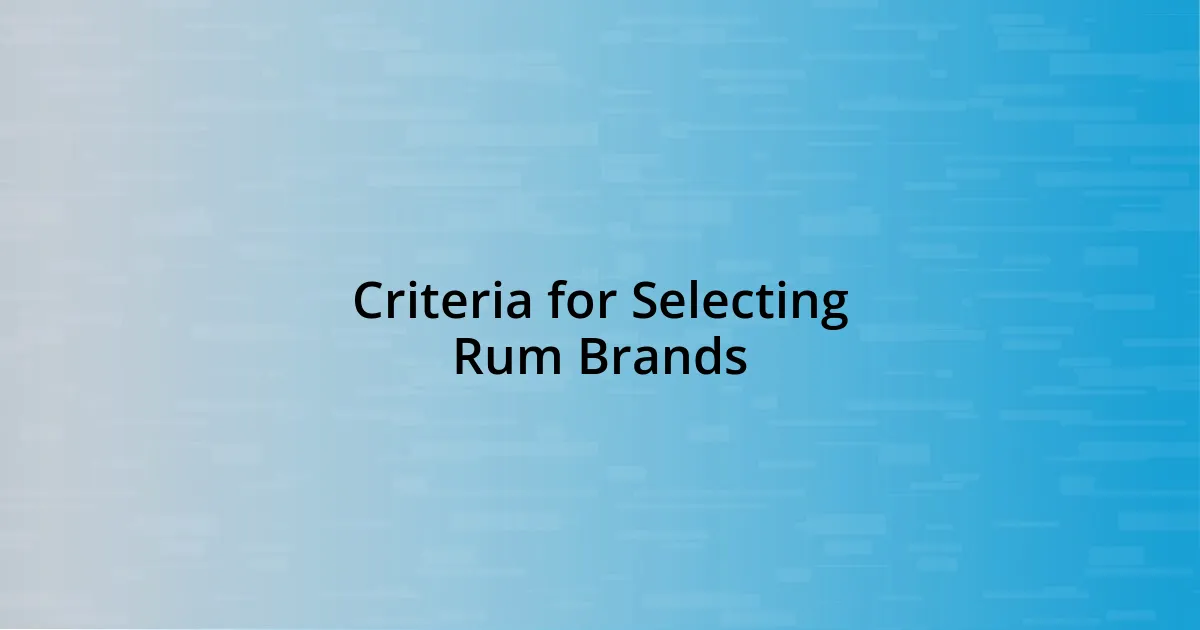 Criteria for Selecting Rum Brands