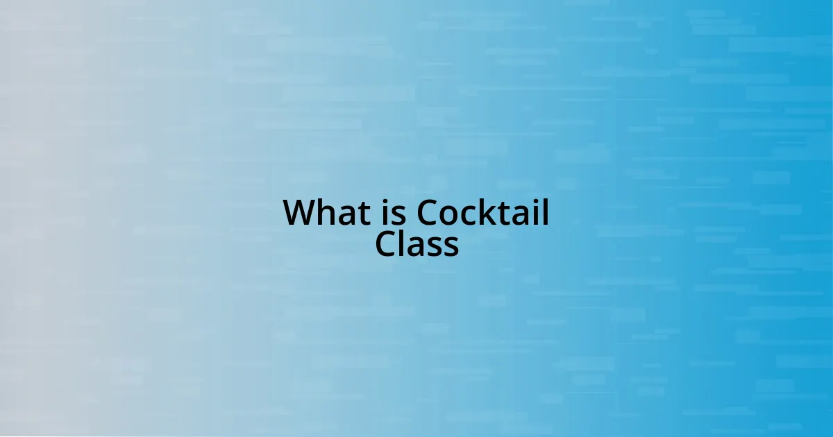 What is Cocktail Class