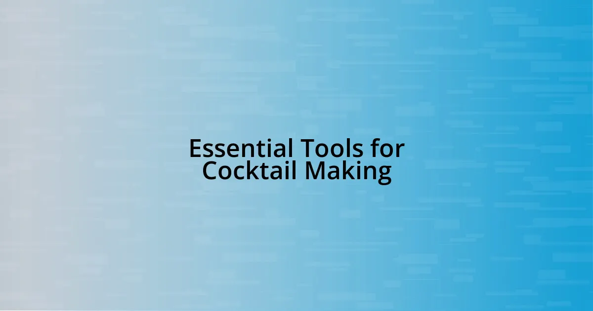 Essential Tools for Cocktail Making