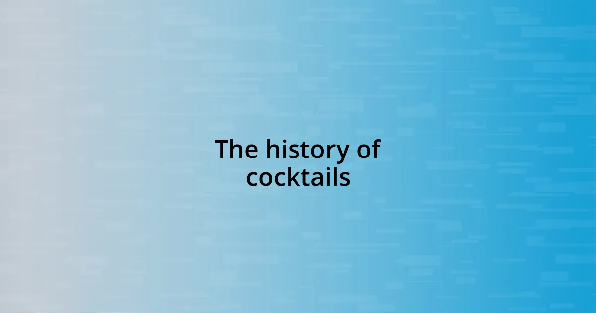 The history of cocktails