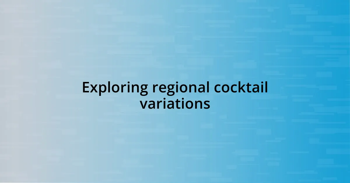 Exploring regional cocktail variations