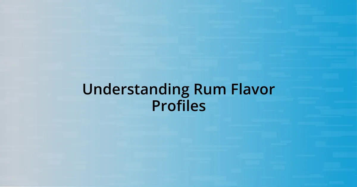 Understanding Rum Flavor Profiles