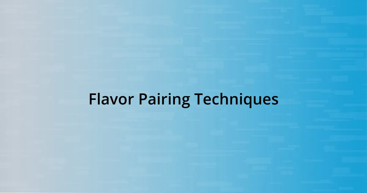 Flavor Pairing Techniques