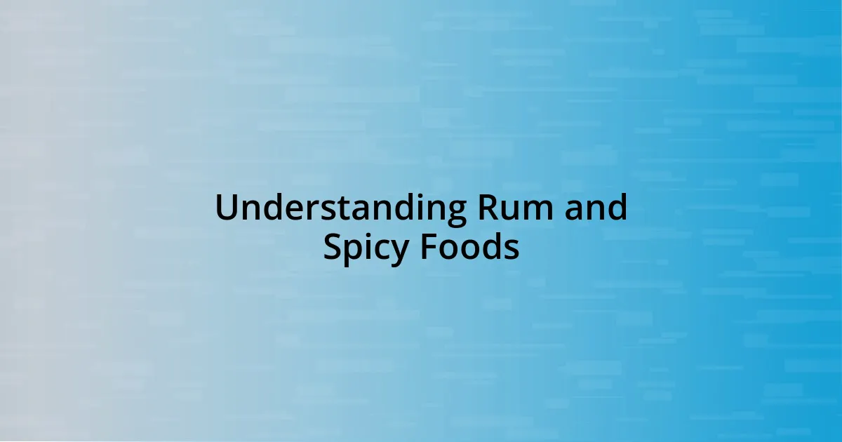 Understanding Rum and Spicy Foods