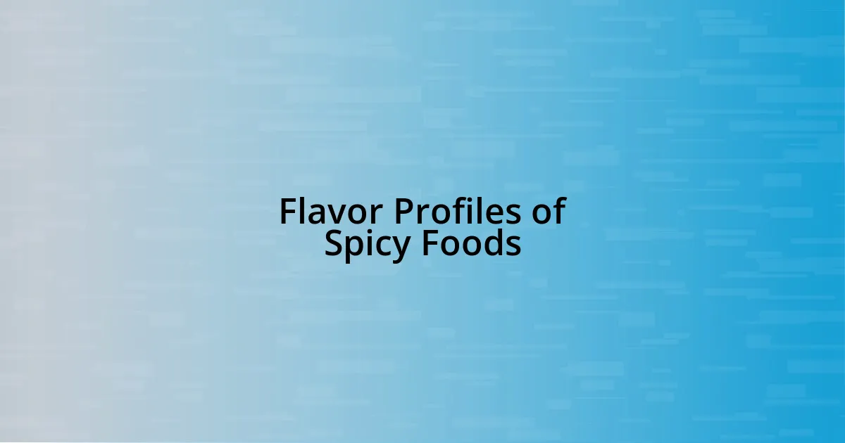 Flavor Profiles of Spicy Foods