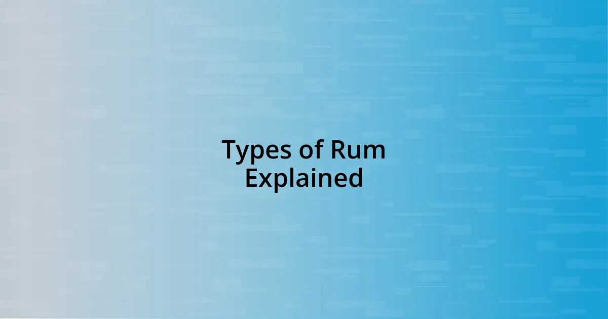 Types of Rum Explained