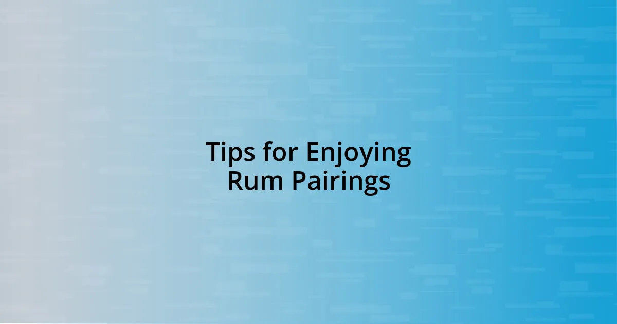 Tips for Enjoying Rum Pairings