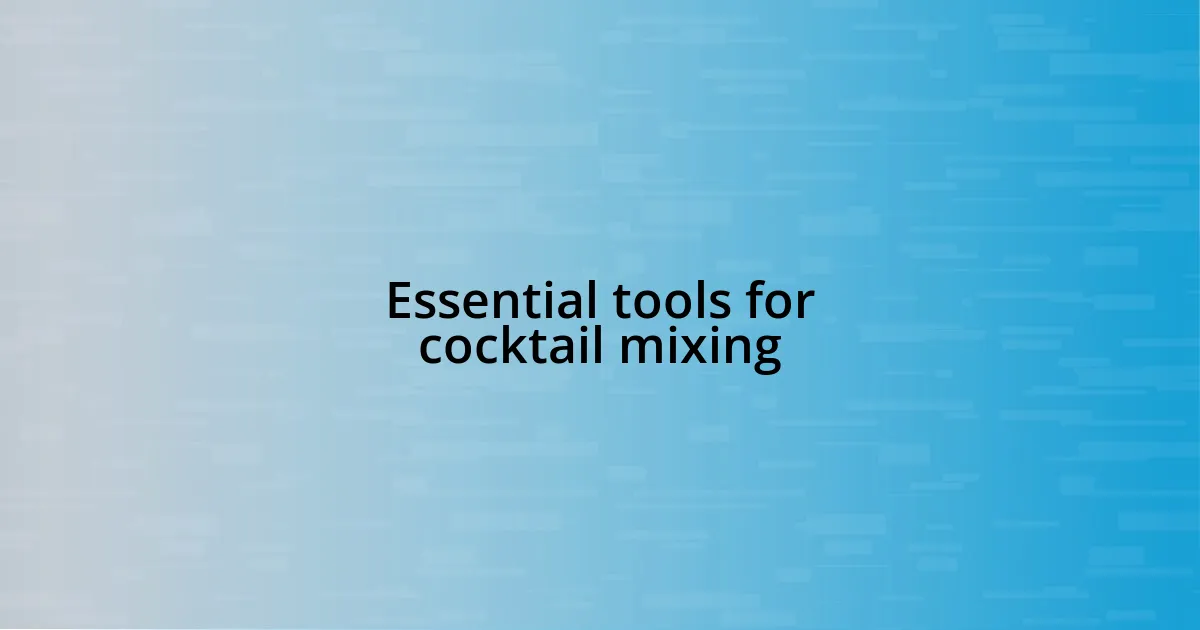 Essential tools for cocktail mixing