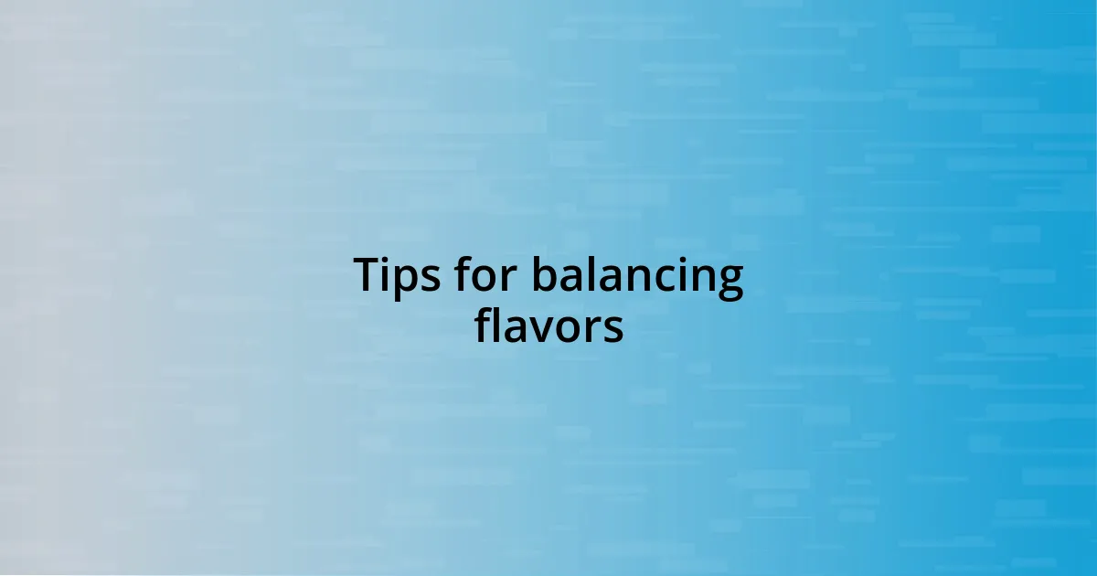 Tips for balancing flavors