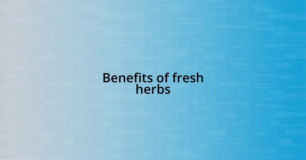 Benefits of fresh herbs