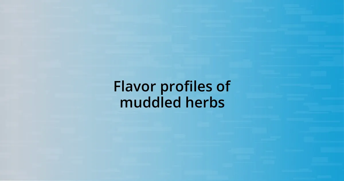 Flavor profiles of muddled herbs